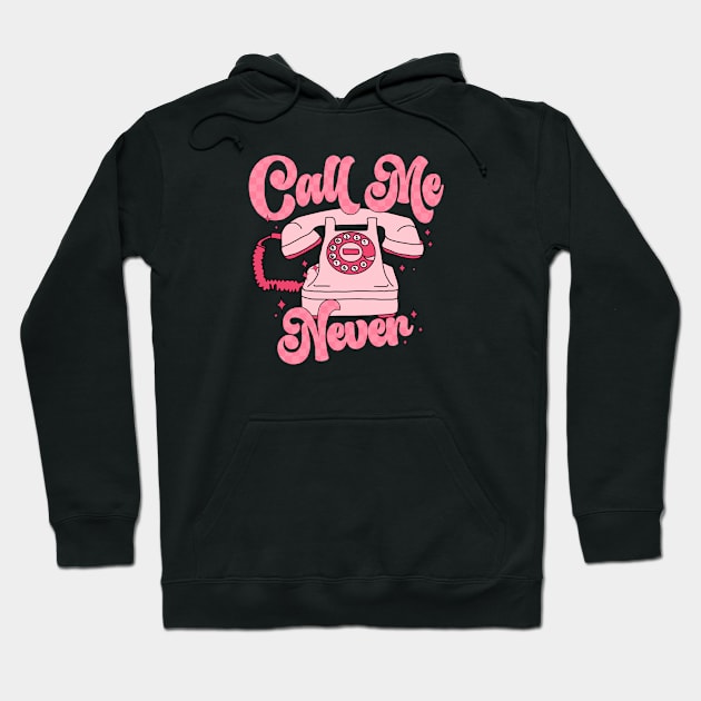 Call Me Never Happy Valentines Day Hoodie by Pop Cult Store